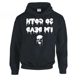 " So Goth, I'M Dead " Felpa con Cappuccio Nuova